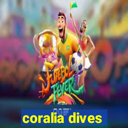 coralia dives